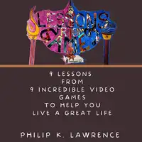 Lessons from Games Audiobook by Philip K. Lawrence