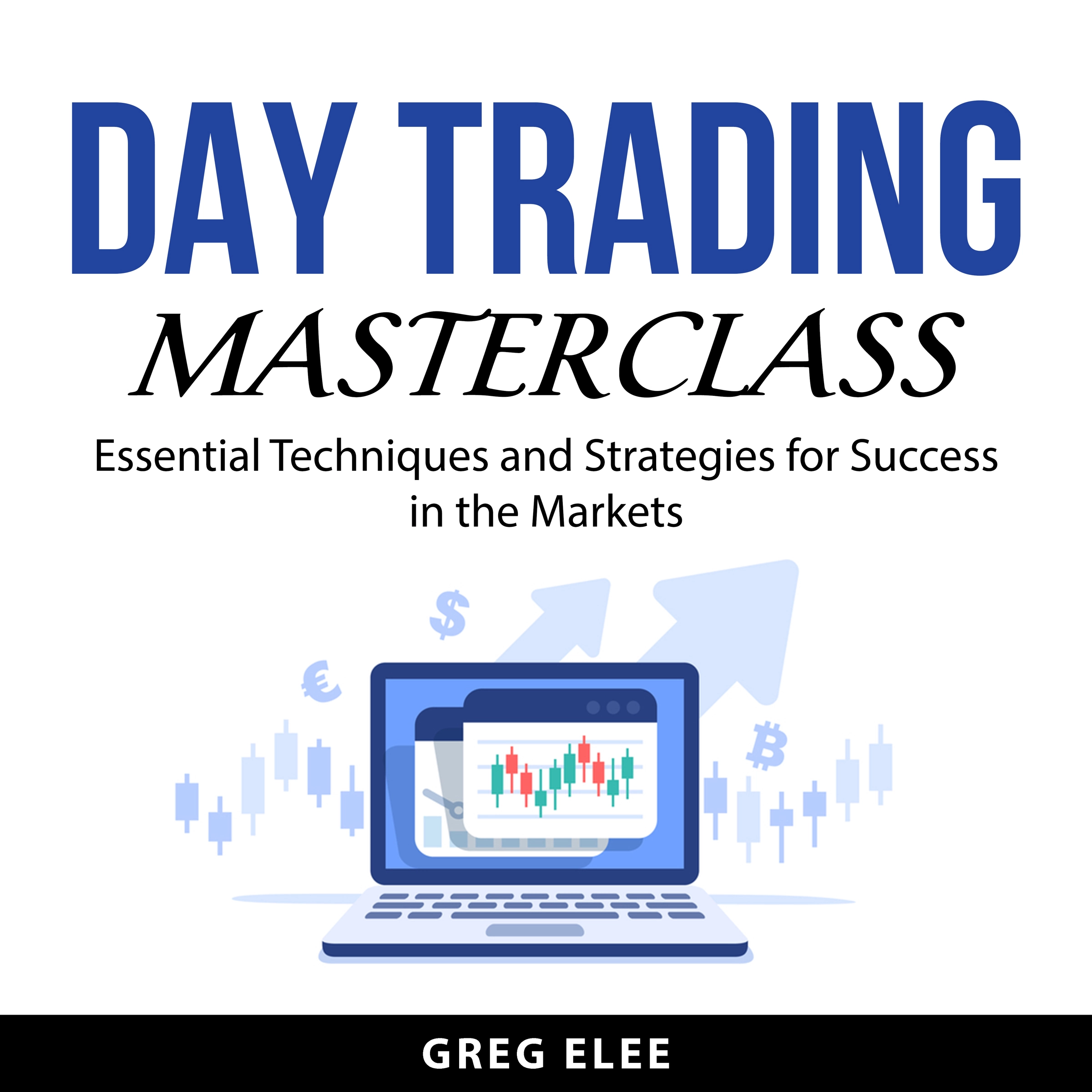 Day Trading Masterclass by Greg Elee Audiobook