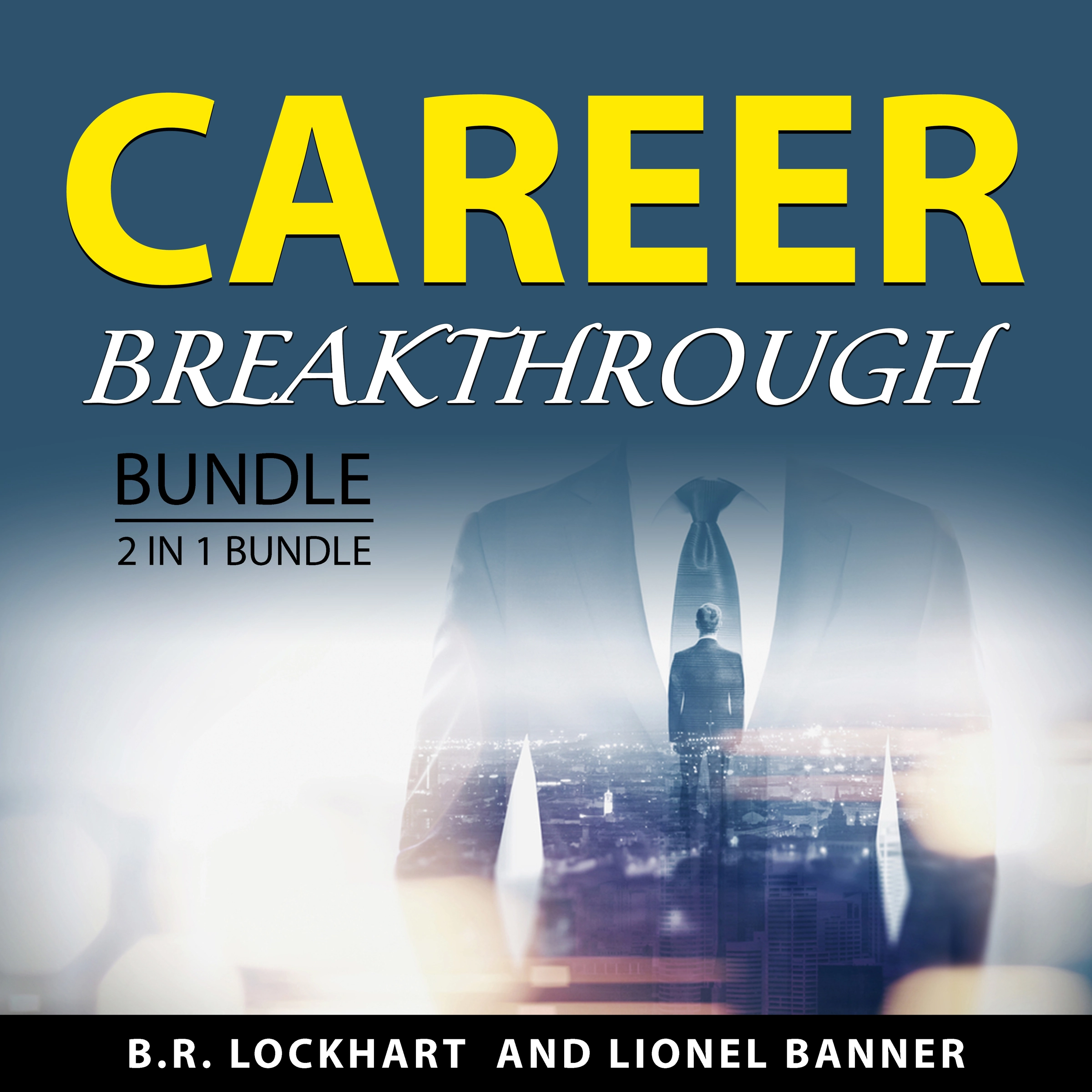 Career Breakthrough Bundle, 2 in 1 Bundle Audiobook by Lionel Banner