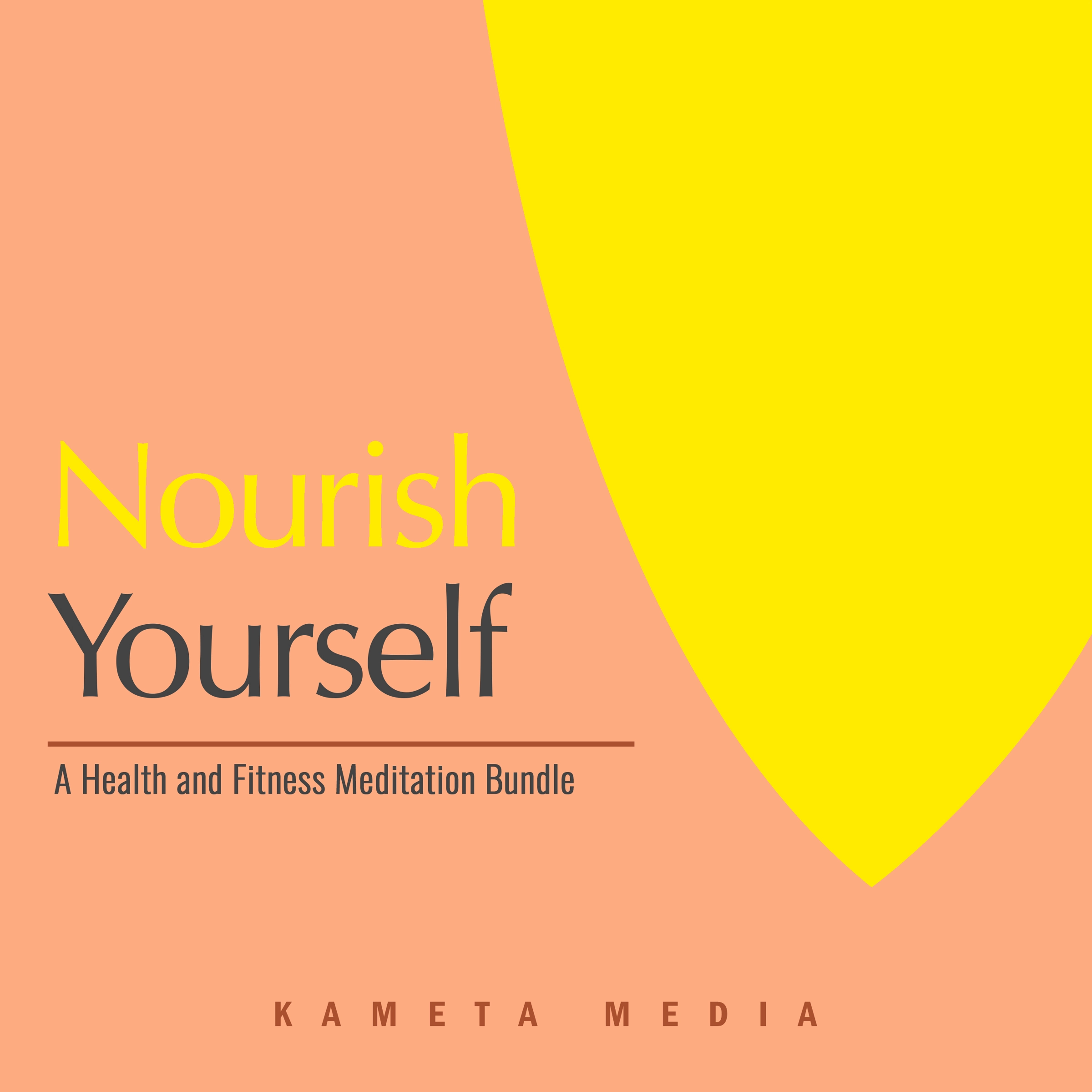 Nourish Yourself: A Health and Fitness Meditation Bundle Audiobook by Kameta Media