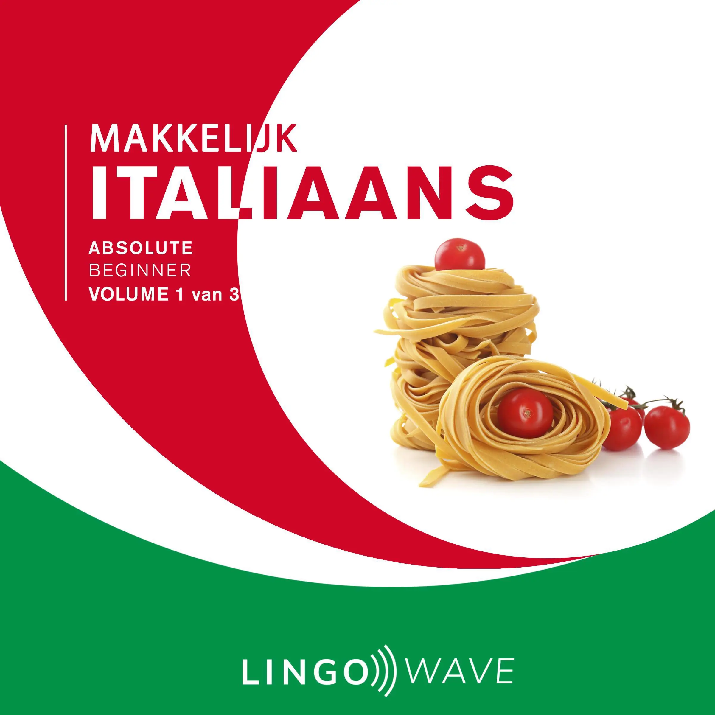 Makkelijk Italiaans - Absolute beginner - Volume 1 van 3 by Lingo Wave