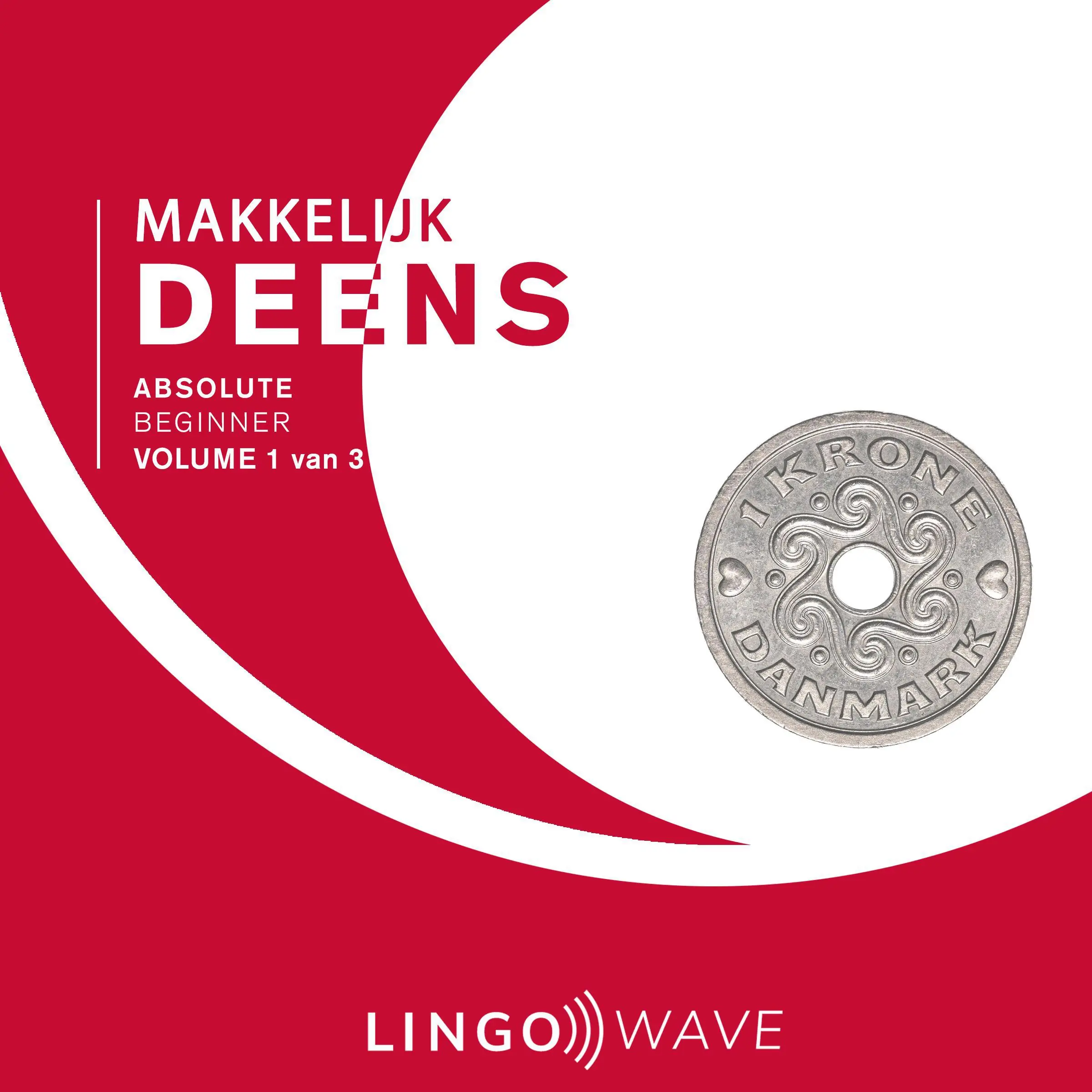 Makkelijk Deens - Absolute beginner - Volume 1 van 3 by Lingo Wave Audiobook