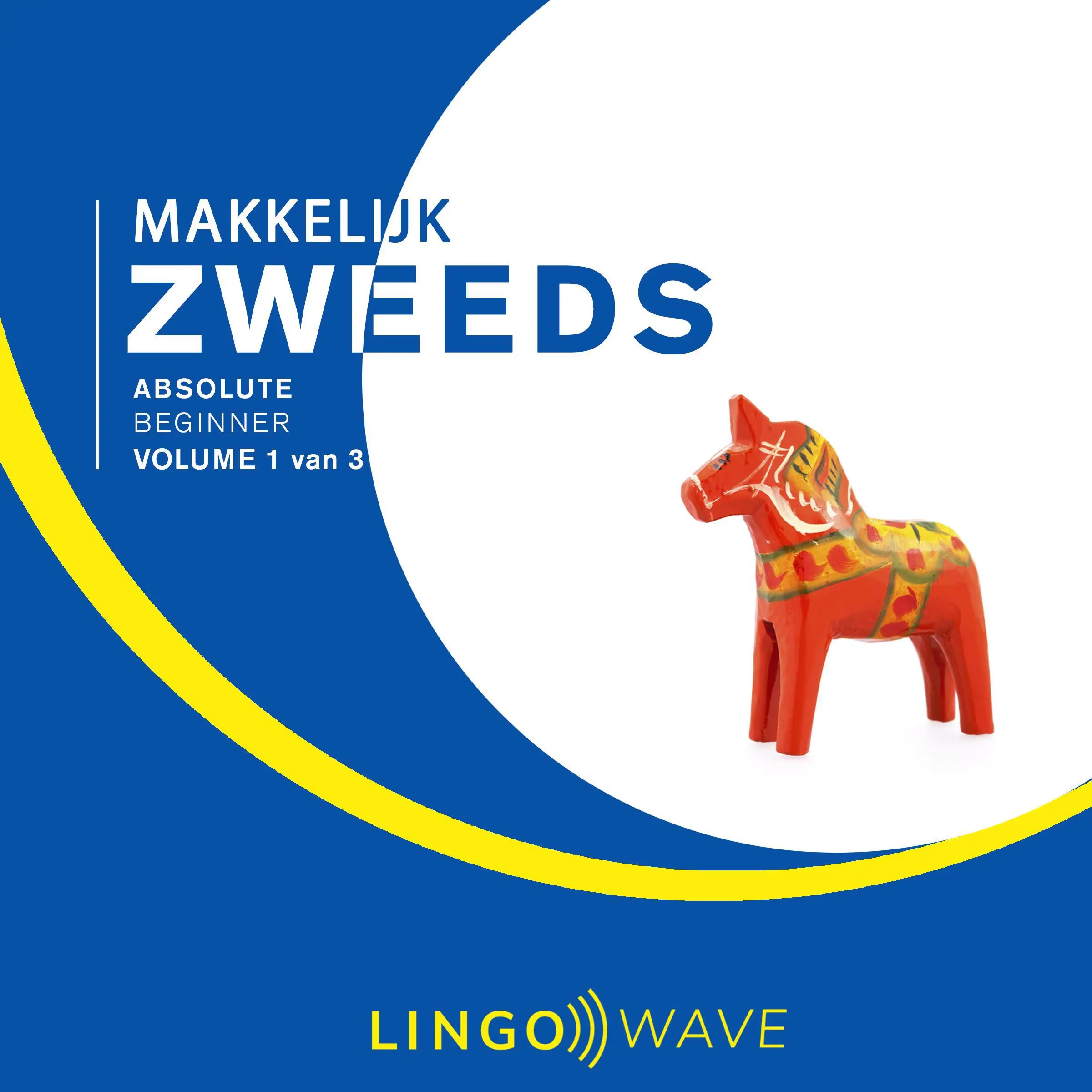 Makkelijk Zweeds - Absolute beginner - Volume 1 van 3 by Lingo Wave Audiobook