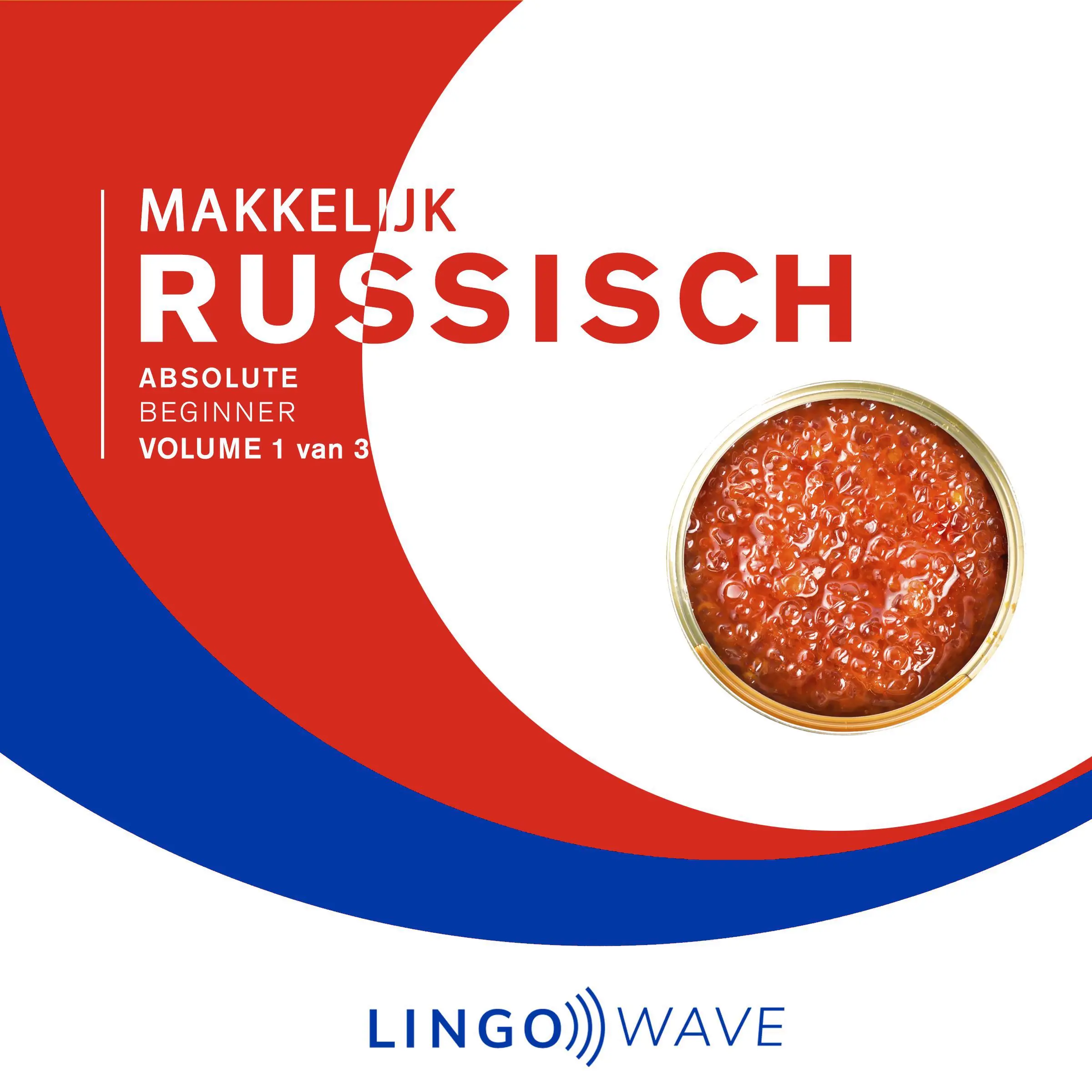 Makkelijk Russisch - Absolute beginner - Volume 1 van 3 by Lingo Wave