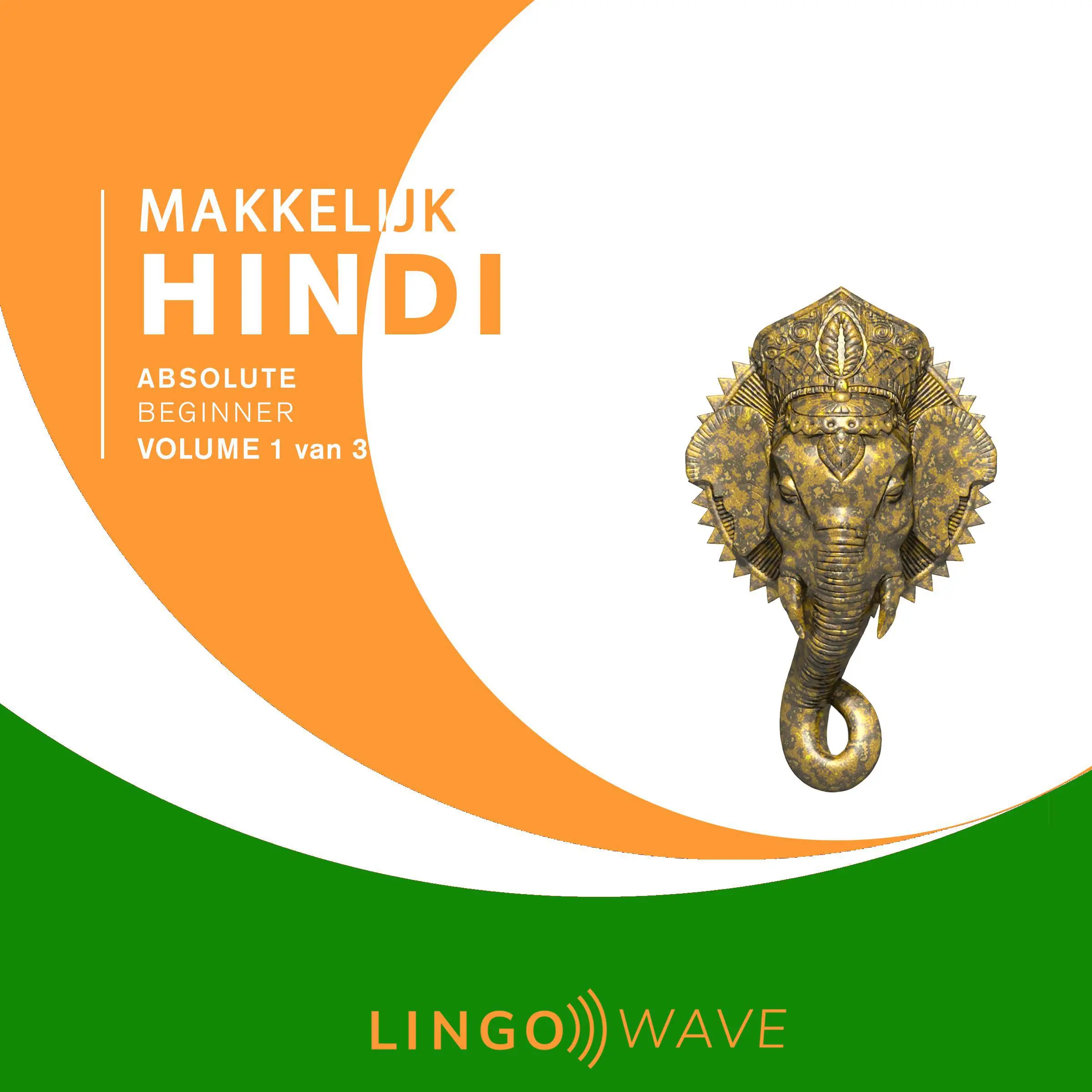 Makkelijk Hindi - Absolute beginner - Volume 1 van 3 by Lingo Wave Audiobook