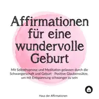 Affirmationen für eine wundervolle Geburt Audiobook by Haus der Affirmationen