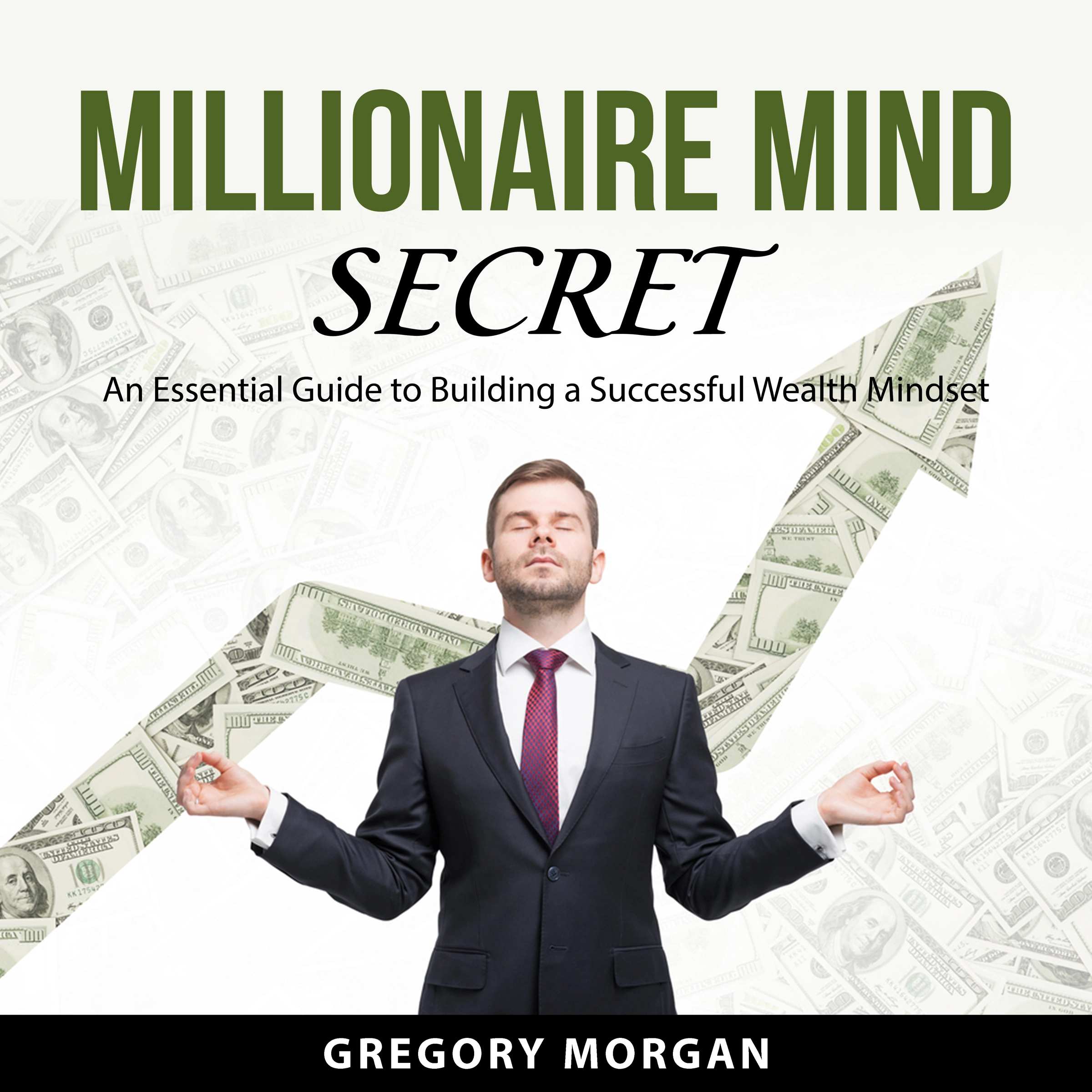 Millionaire Mind Secret by Gregory Morgan