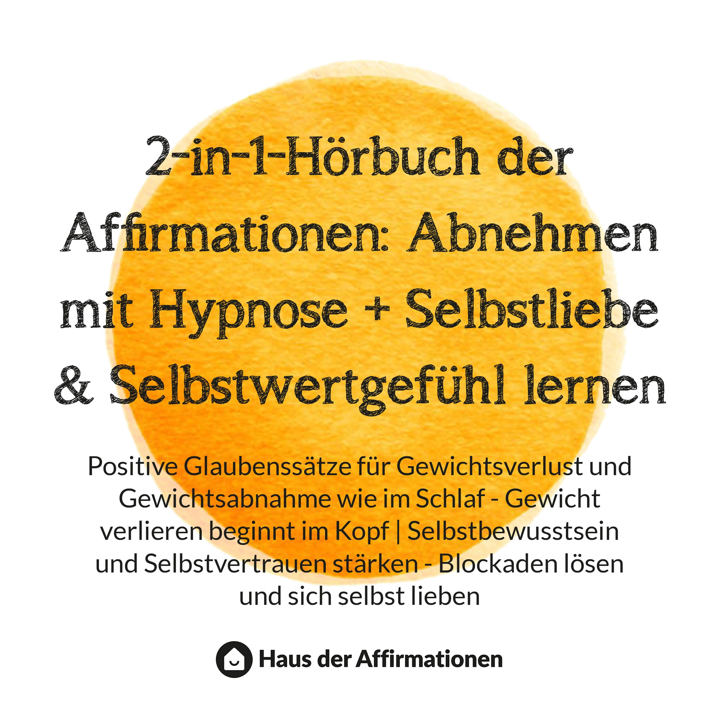 2-in-1-Hörbuch der Affirmationen: Abnehmen mit Hypnose + Selbstliebe & Selbstwertgefühl lernen Audiobook by Haus der Affirmationen