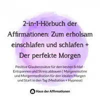 2-in-1-Hörbuch der Affirmationen: Zum erholsam einschlafen und schlafen + Der perfekte Morgen Audiobook by Haus der Affirmationen