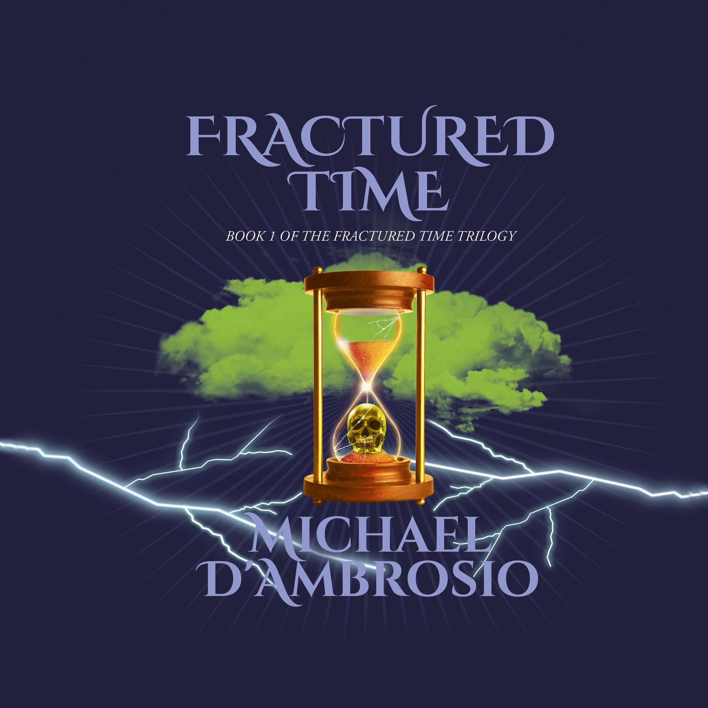 Fractured Time: Book 1 of the Fractured Time Trilogy by Michael D’Ambrosio