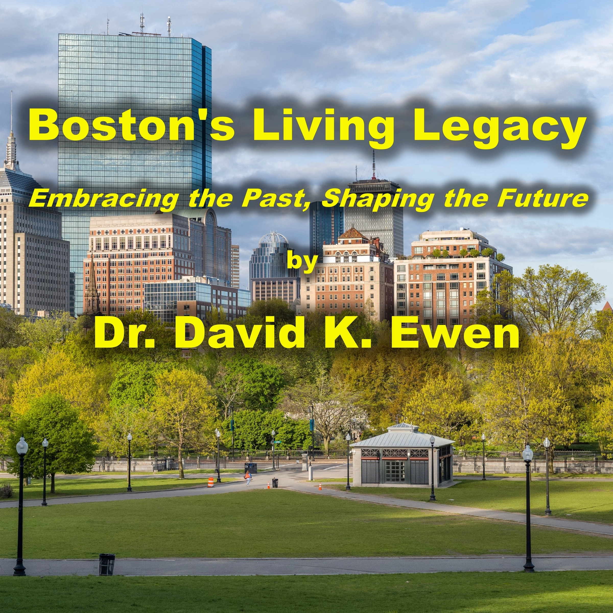 Boston's Living Legacy by Dr. David K. Ewen