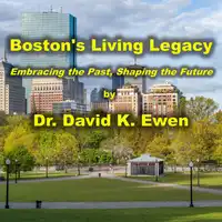 Boston's Living Legacy Audiobook by Dr. David K. Ewen