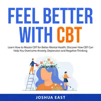 Feel Better with CBT Audiobook by Joshua East