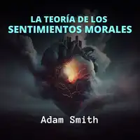 La Teoría de los Sentimientos Morales Audiobook by Adam Smith