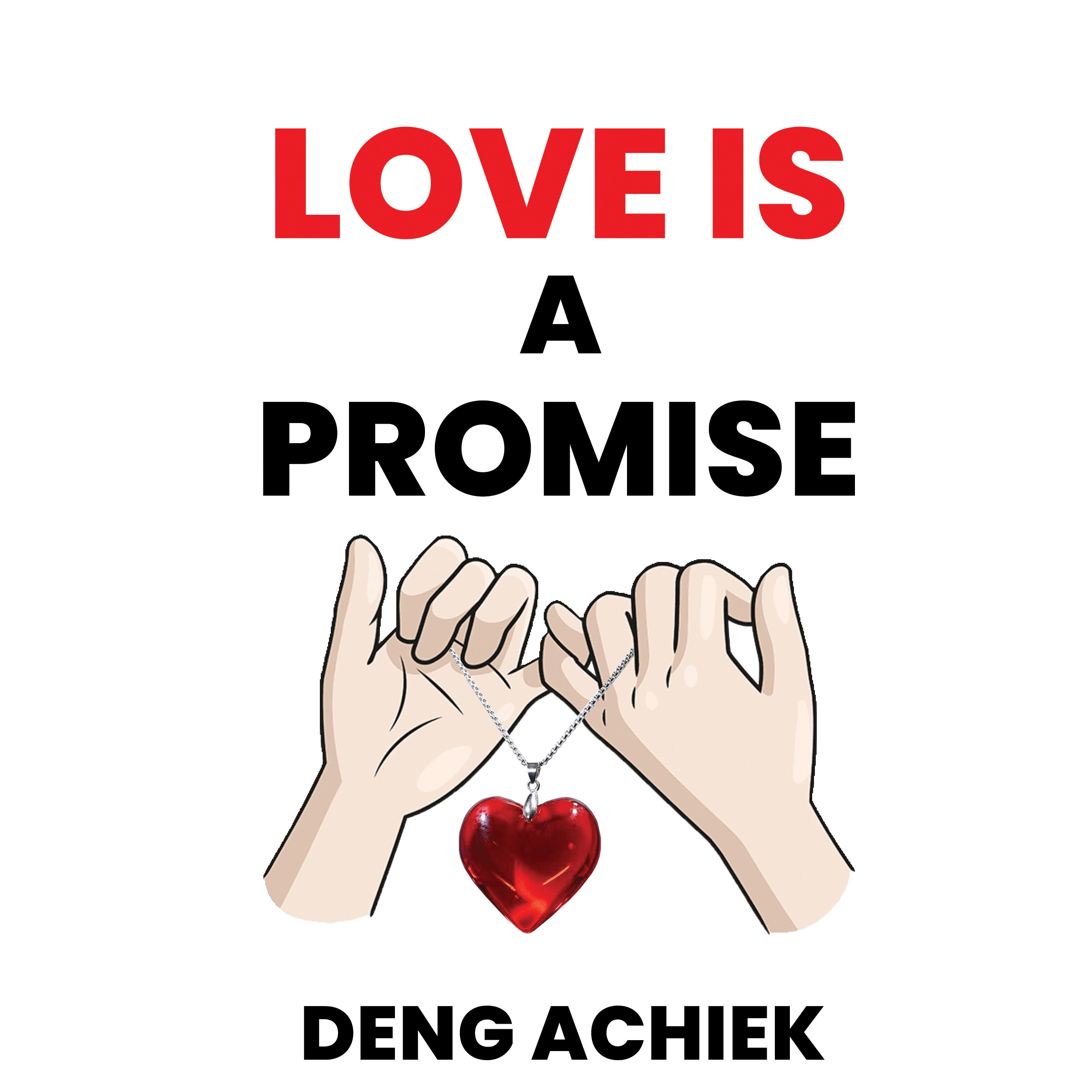 Love is a Promise by Deng Achiek