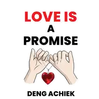 Love is a Promise Audiobook by Deng Achiek