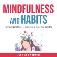 Mindfulness and Habits Audiobook by Jerond Gardner