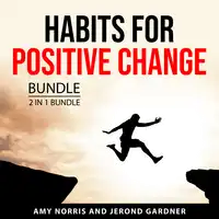 Habits for Positive Change Bundle, 2 in 1 Bundle Audiobook by Jerond Gardner