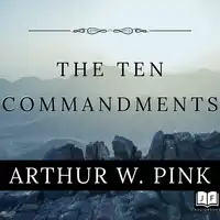 The Ten Commandments Audiobook by Arthur W. Pink