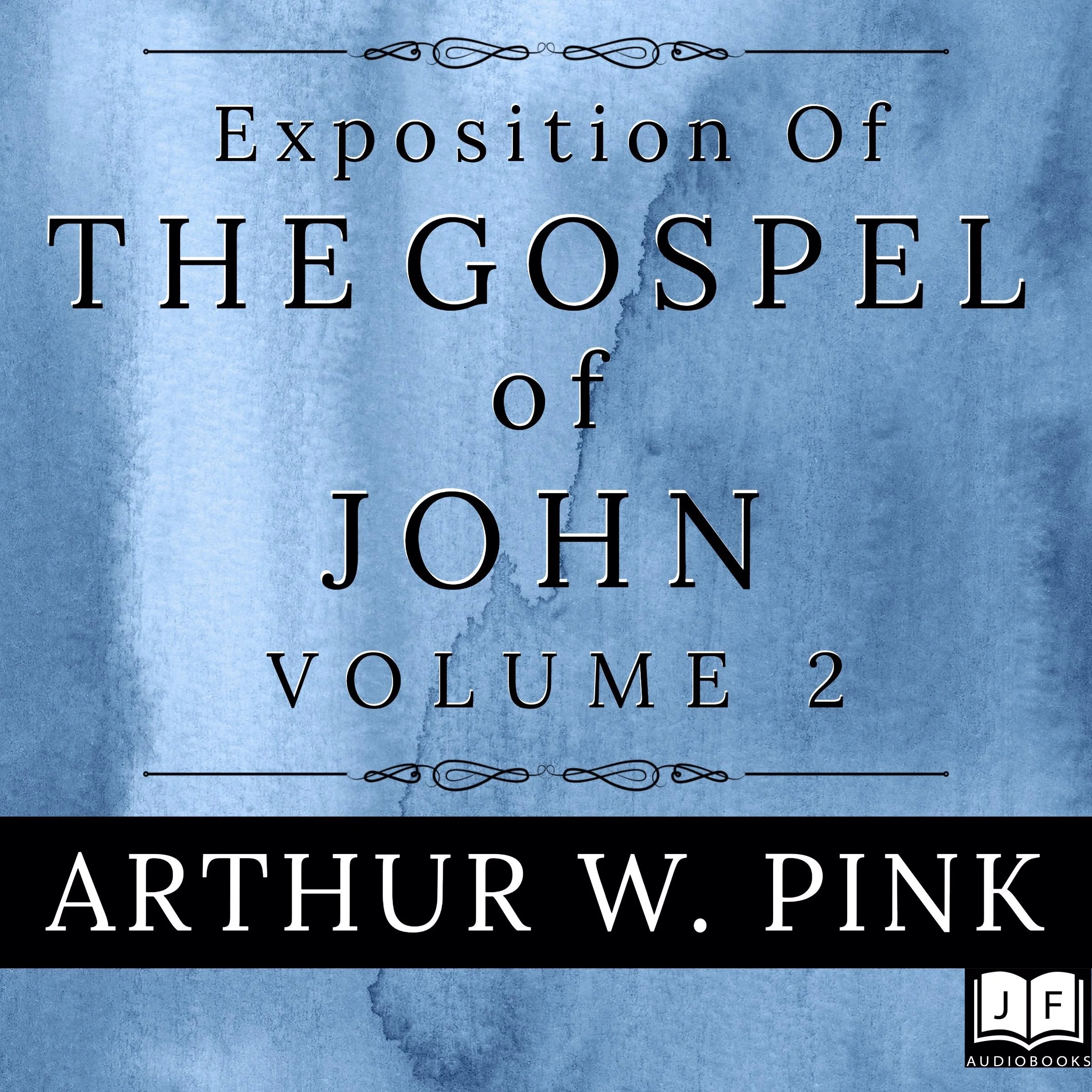 Exposition of the Gospel of John, Volume 2 by Arthur W. Pink Audiobook