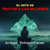 El Arte de Tratar a las Mujeres Audiobook by Arthur Schopenhauer