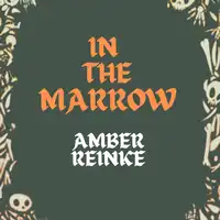 In the Marrow Audiobook by Amber Reinke