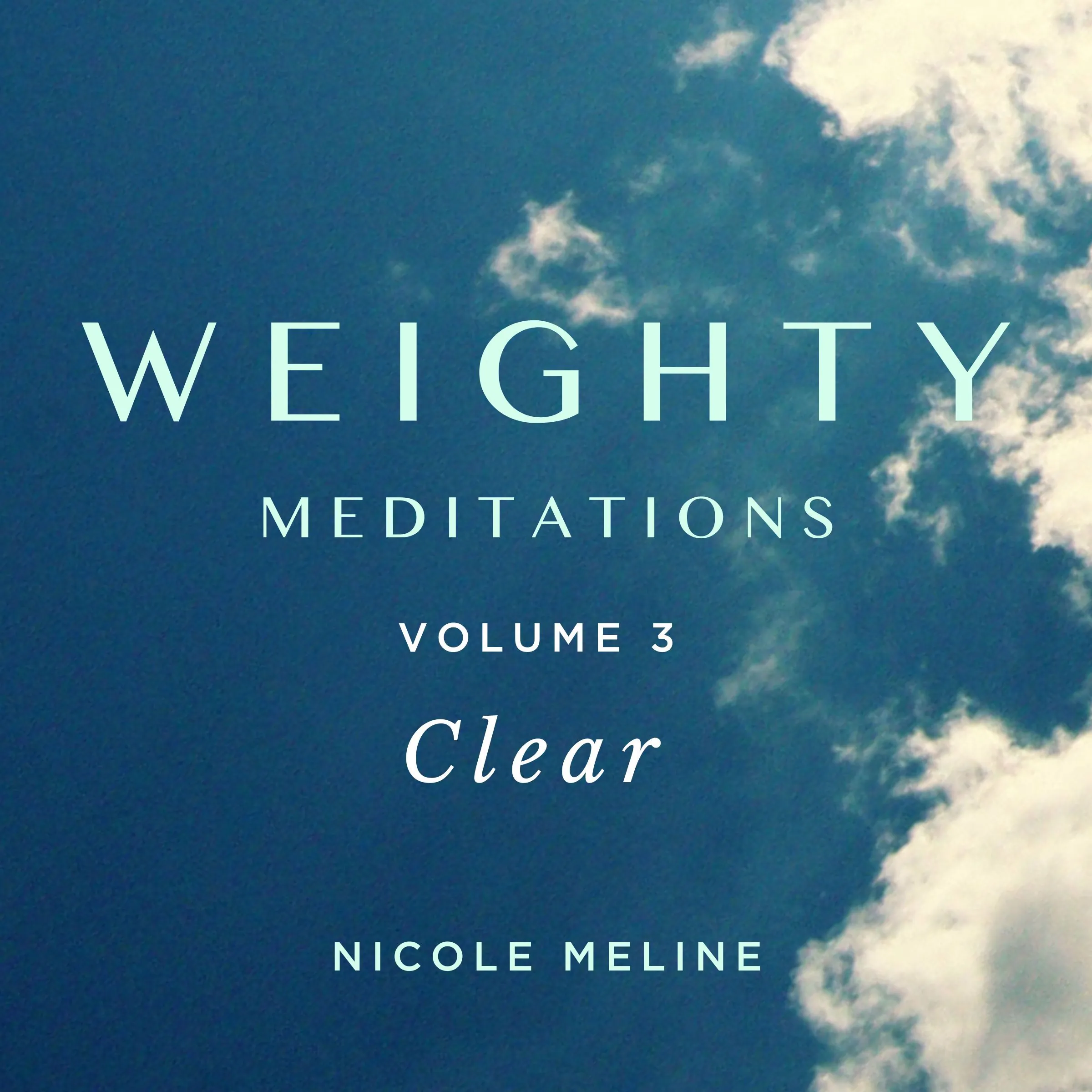 WEIGHTY Meditations Volume 3: Clear by Nicole Meline Audiobook