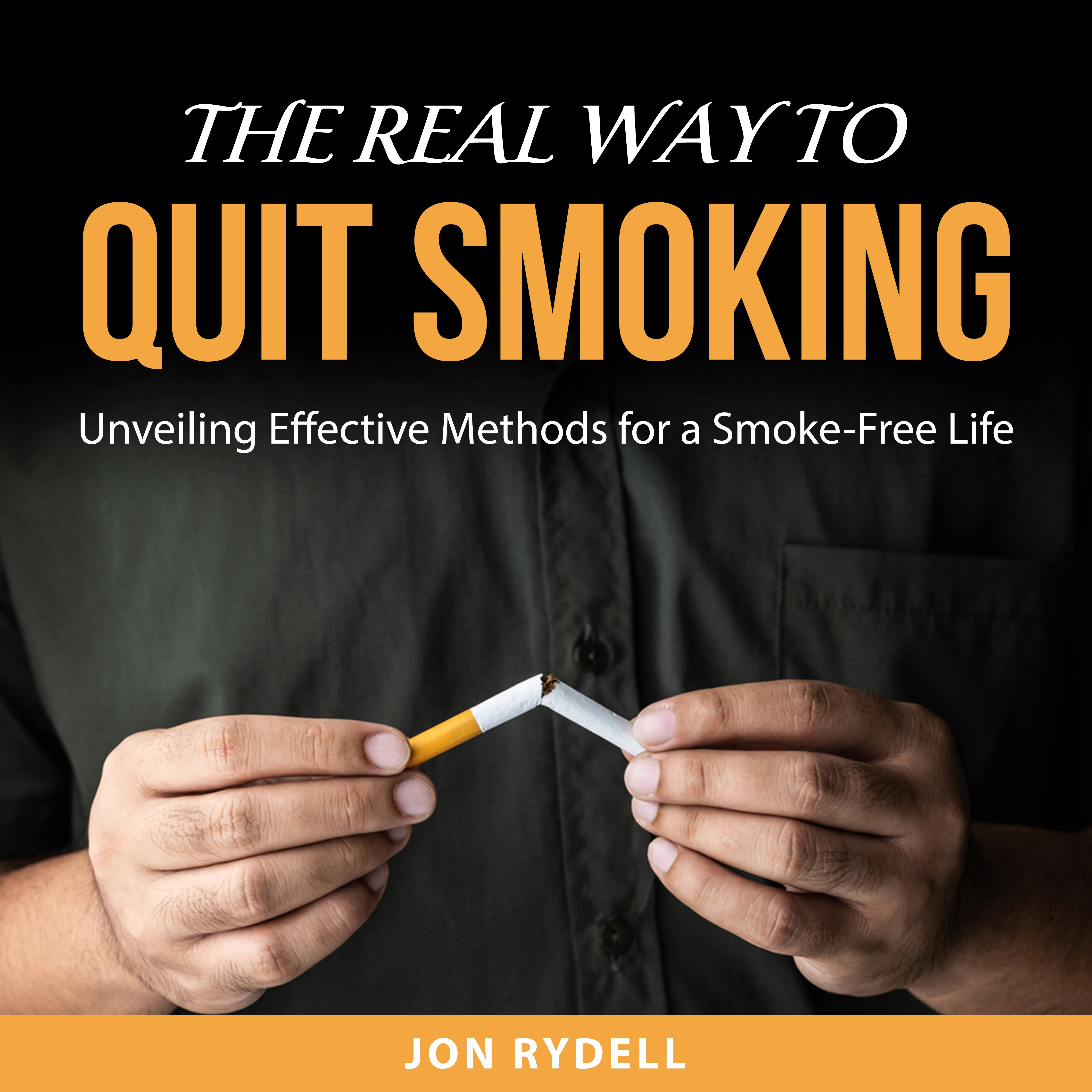 The Real Way to Quit Smoking by Jon Rydell