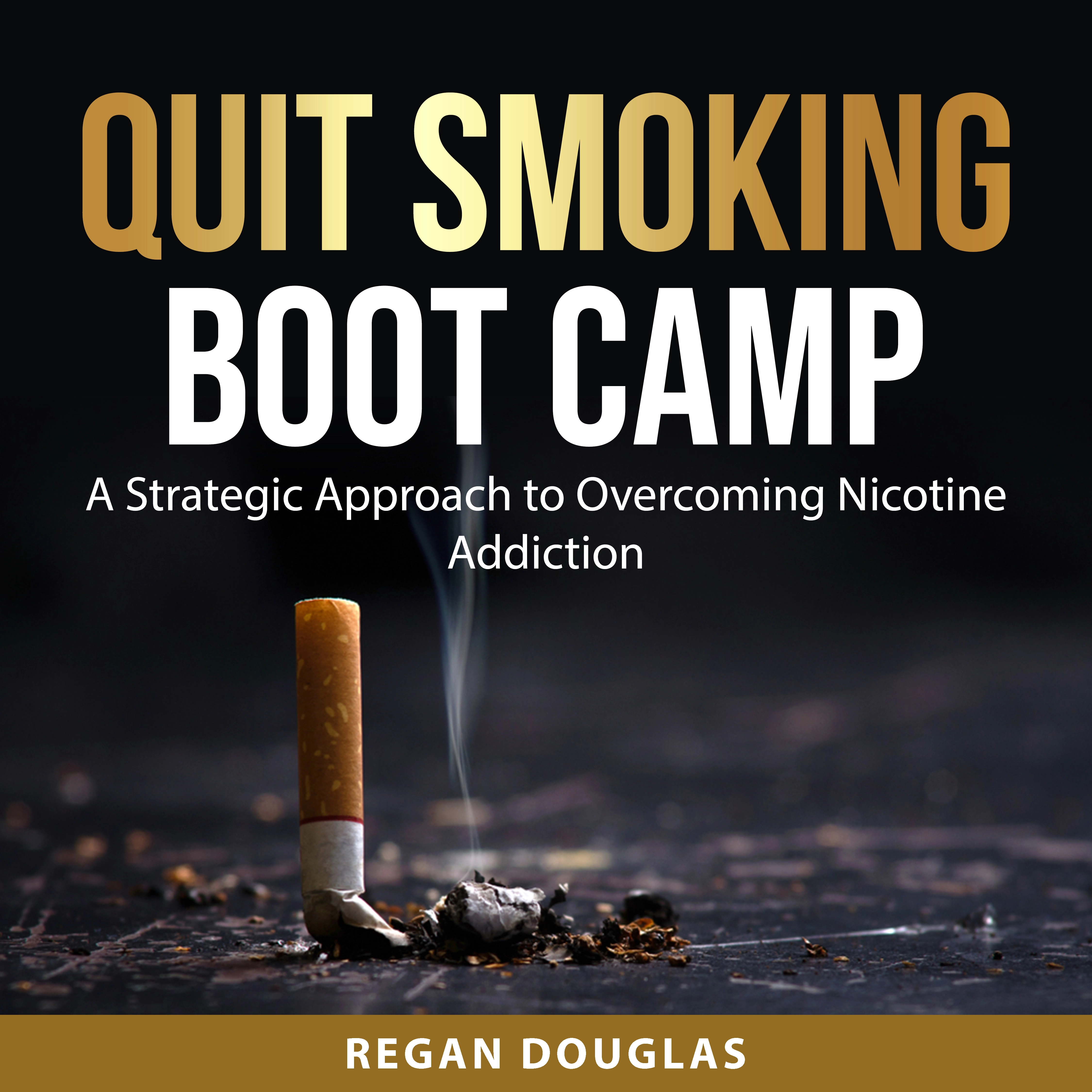 Quit Smoking Boot Camp by Regan Douglas