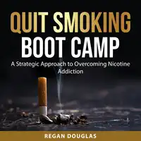 Quit Smoking Boot Camp Audiobook by Regan Douglas