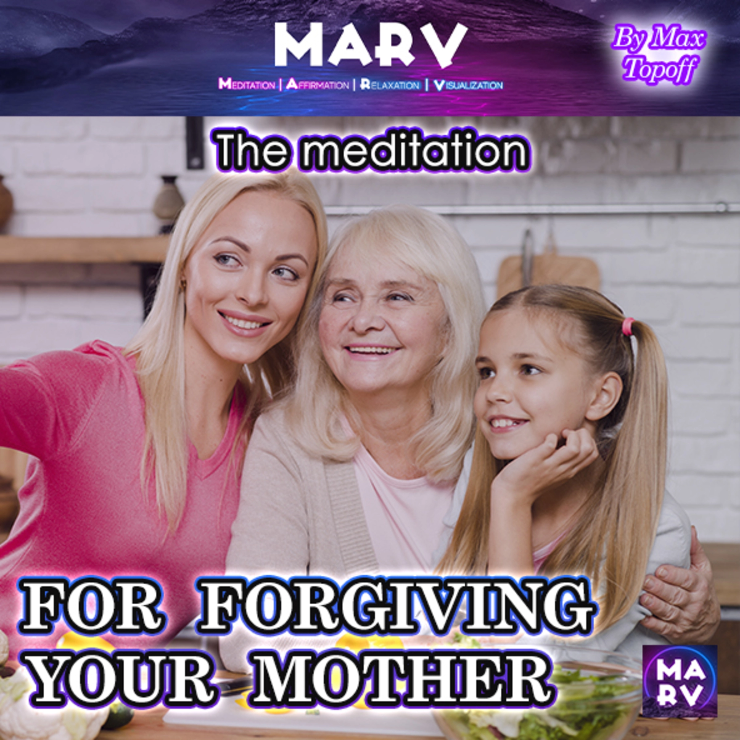 The Meditation For Forgiving Your Mother Audiobook by Max Topoff