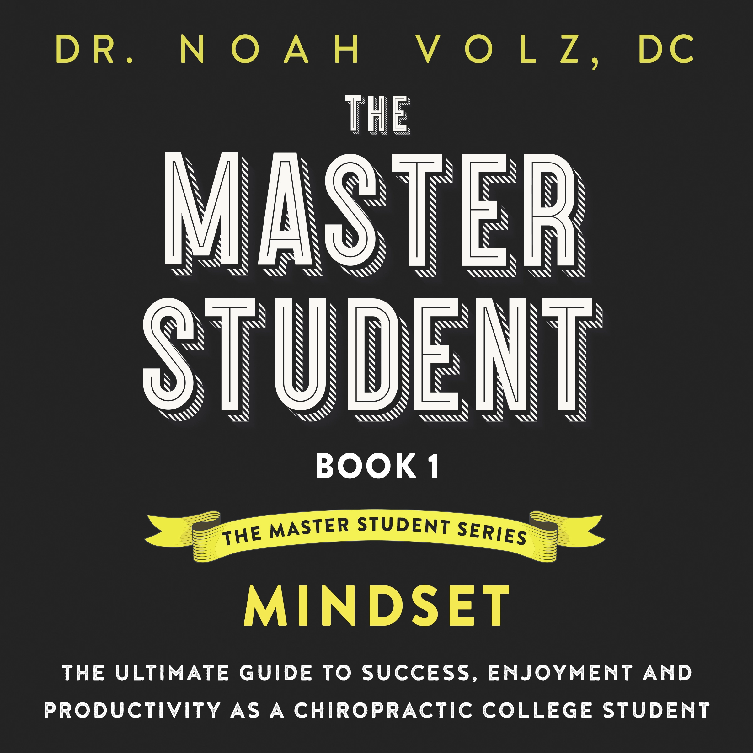 The Master Student: Book 1: Mindset by Dr. Noah Volz Audiobook