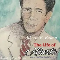 The Life of Alberto Audiobook by Alberto E Baston