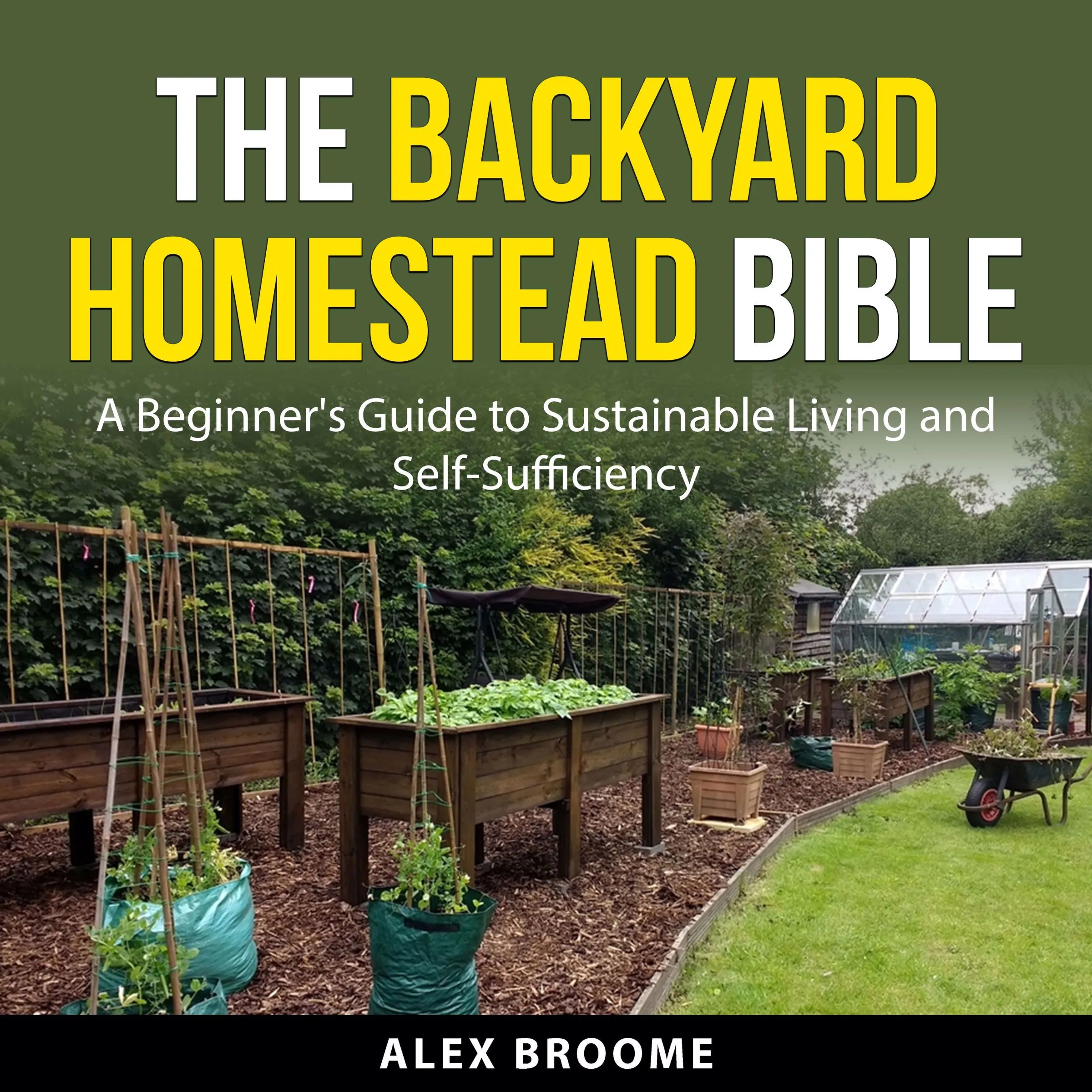 The Backyard Homestead Bible Audiobook by Alex Broome