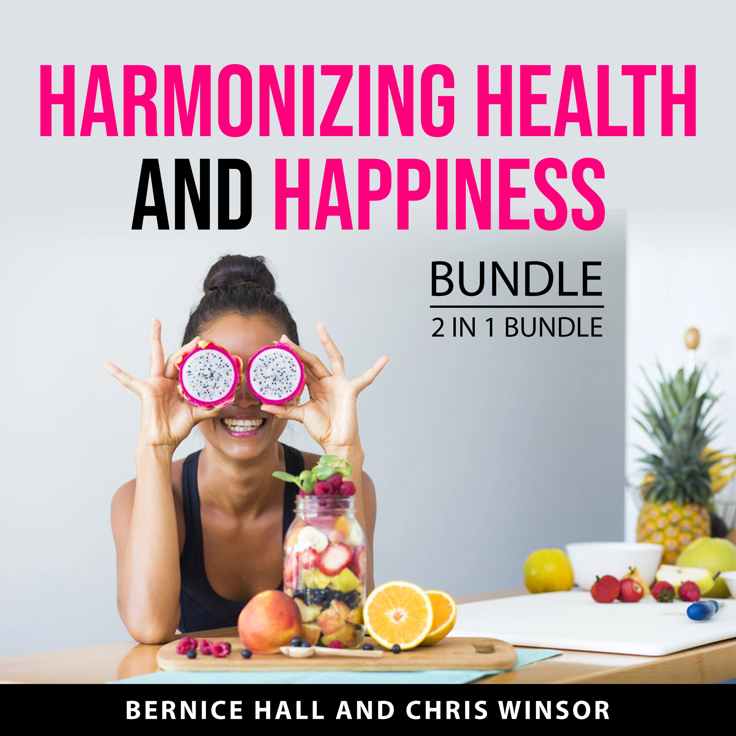 Harmonizing Health and Happiness Bundle, 2 in 1 Bundle Audiobook by Chris Winsor