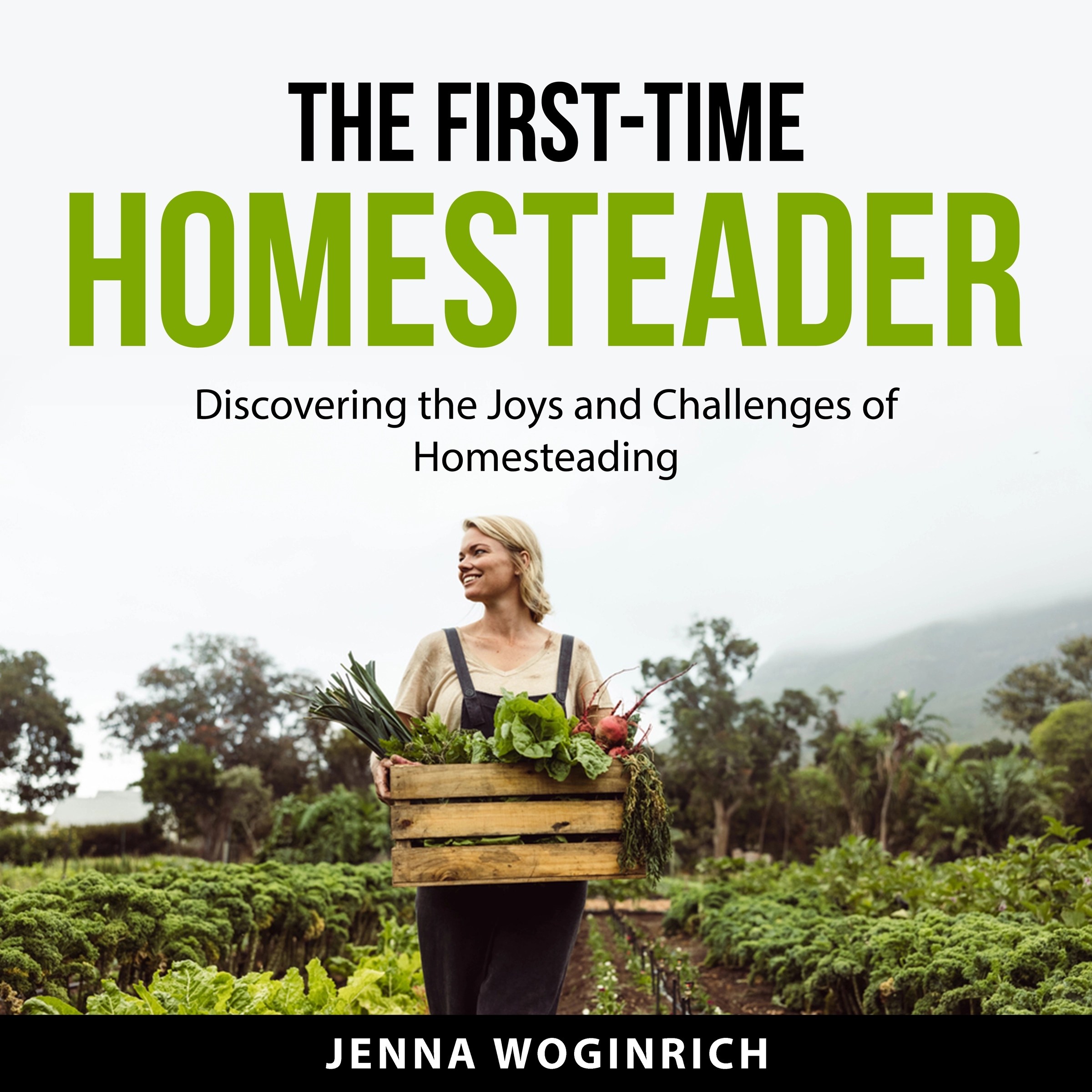 The First-Time Homesteader by Jenna Woginrich