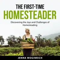 The First-Time Homesteader Audiobook by Jenna Woginrich