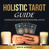 Holistic Tarot Guide Audiobook by Anita Harvey