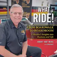 What a Ride: From Boardwalk to Boardroom Audiobook by Robert McKee
