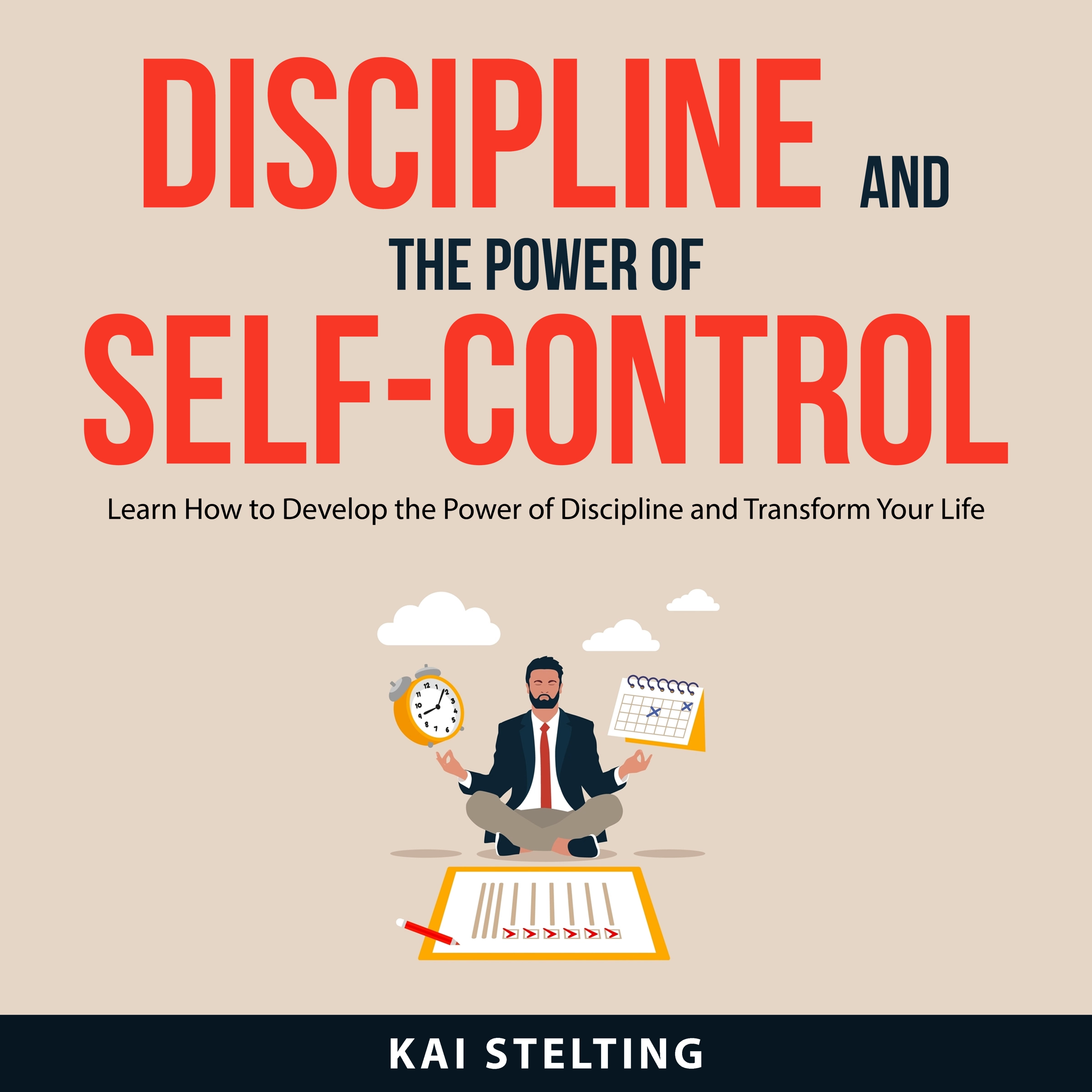 Discipline and the Power of Self-Control Audiobook by Kai Stelting