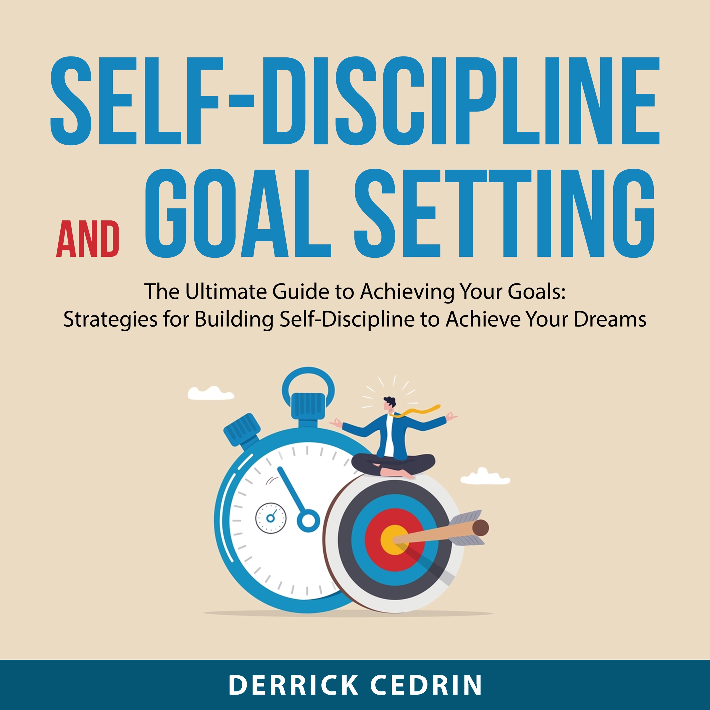 Self-Discipline and Goal Setting by Derrick Cedrin Audiobook