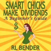 Smart Chicks Make Dividends Audiobook by RL Bender