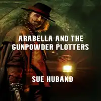 Arabella and The Gunpowder Plotters Audiobook by Sue Huband