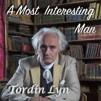 A Most Intersting Man Audiobook by Tordin Lyn