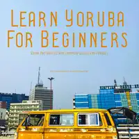 Learn Yoruba For Beginners Audiobook by Abisola Babatunde