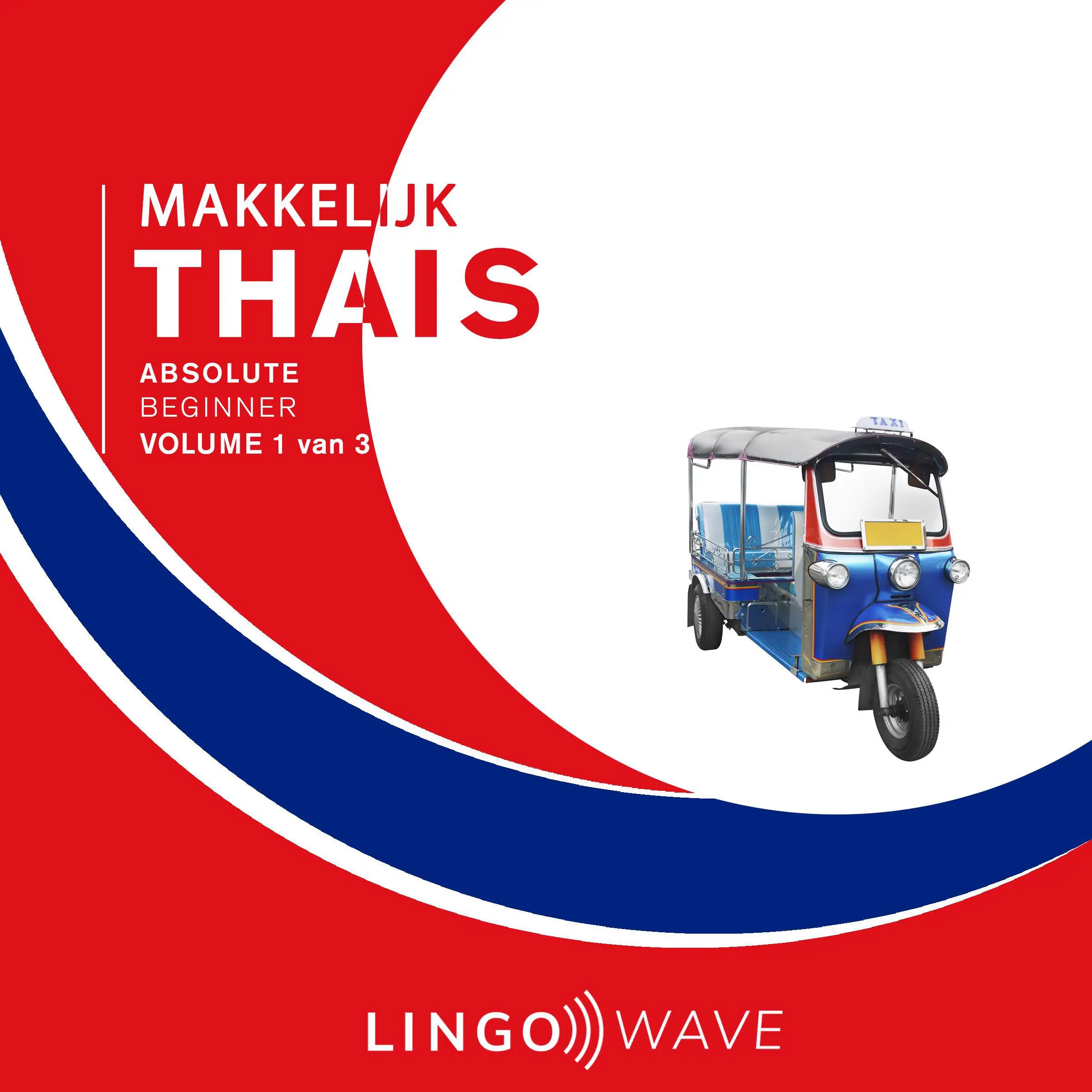 Makkelijk Thais - Absolute beginner - Volume 1 van 3 Audiobook by Lingo Wave