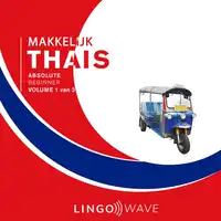 Makkelijk Thais - Absolute beginner - Volume 1 van 3 Audiobook by Lingo Wave