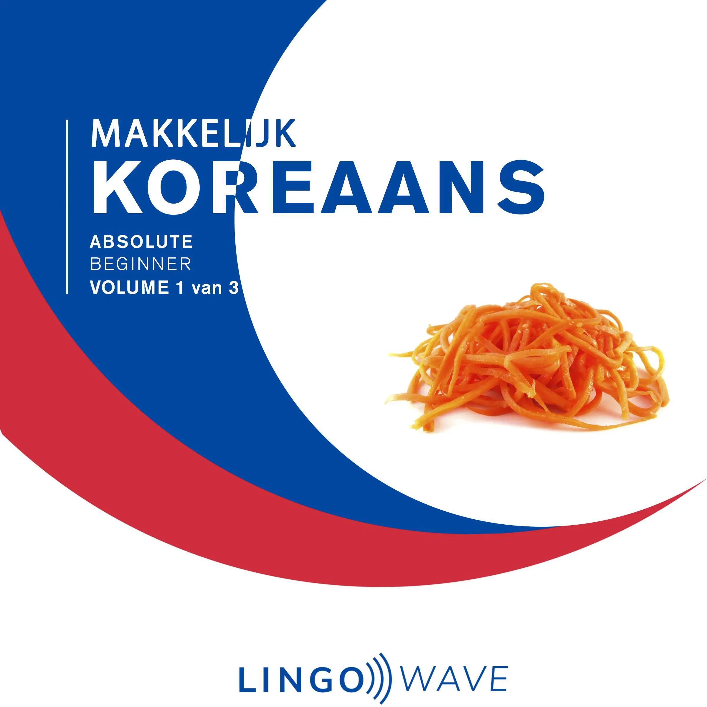 Makkelijk Koreaans - Absolute beginner - Volume 1 van 3 Audiobook by Lingo Wave