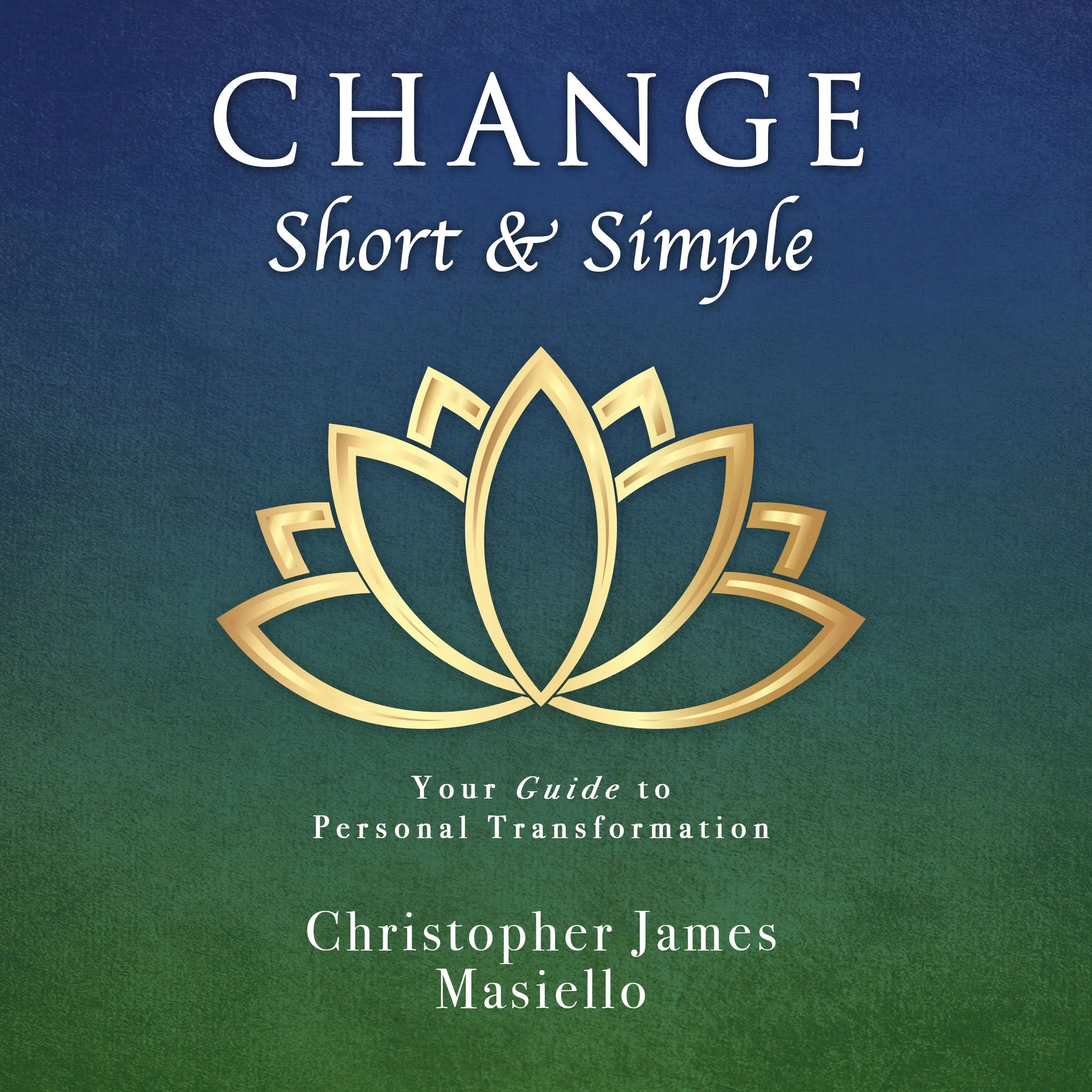 Change Short & Simple by Christopher James Masiello Audiobook