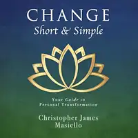 Change Short & Simple Audiobook by Christopher James Masiello